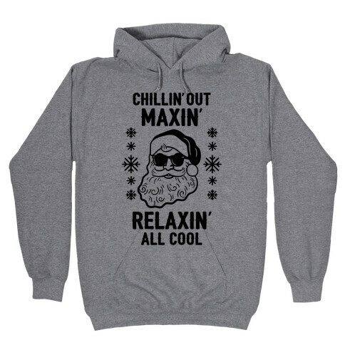 Chillin' Out Maxin' Relaxin' All Cool Hooded Sweatshirt