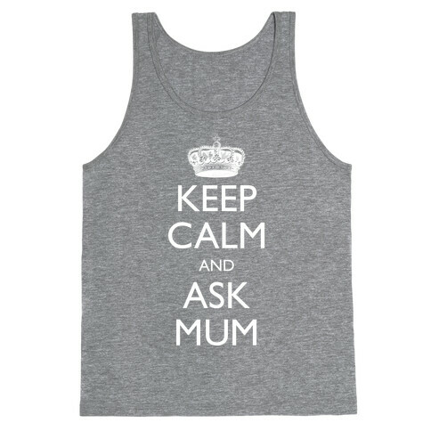 Keep Calm And Ask Mum Tank Top