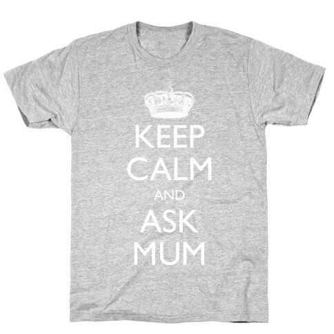 Keep Calm And Ask Mum T-Shirt