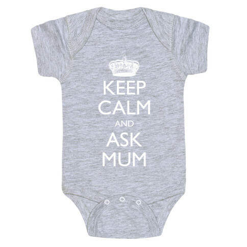 Keep Calm And Ask Mum Baby One-Piece