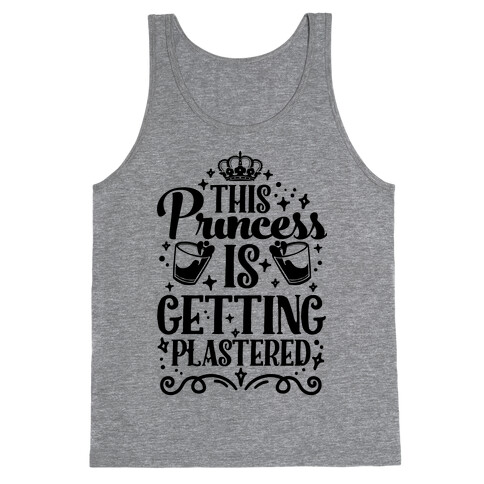 This Princess Is Getting Plastered Tank Top