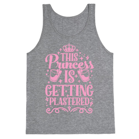 This Princess Is Getting Plastered Tank Top