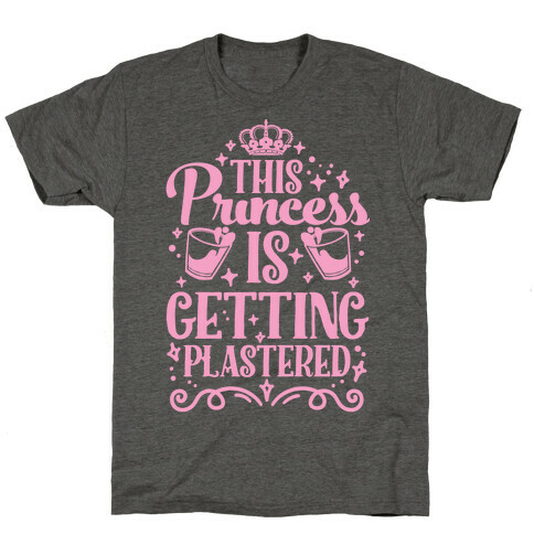 This Princess Is Getting Plastered T-Shirt