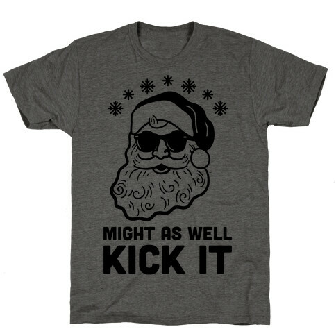 Might As Well Kick It T-Shirt