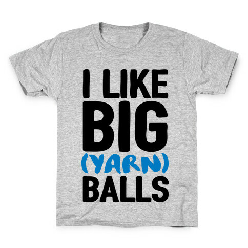 I Like Big Yarn Balls Kids T-Shirt