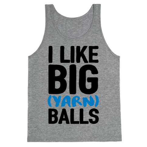 I Like Big Yarn Balls Tank Top