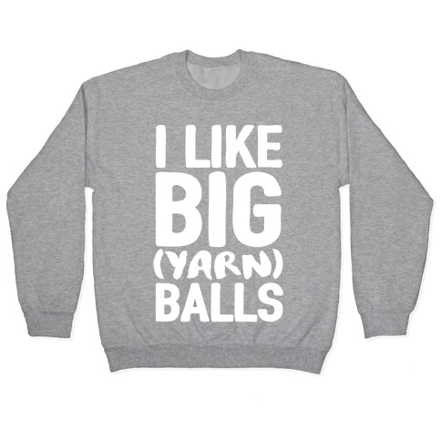 I Like Big Yarn Balls Pullover