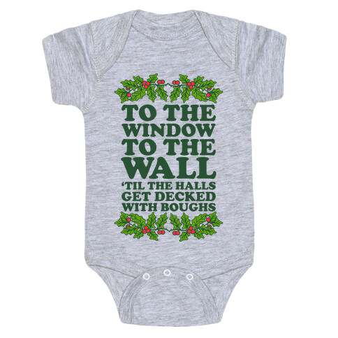  To the Window to the Wall, 'til the Halls Get Decked with Boughs Baby One-Piece
