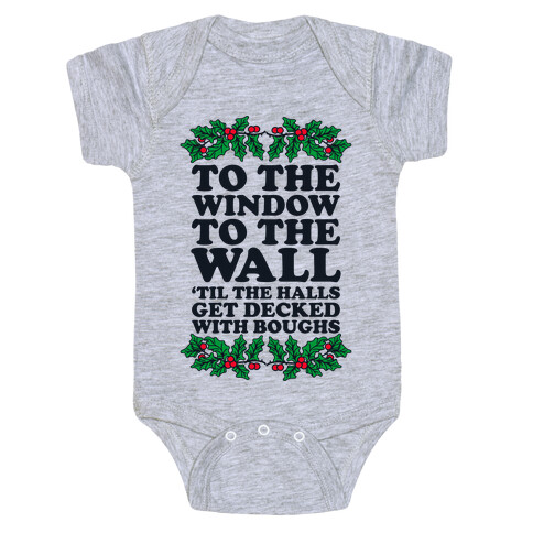  To the Window to the Wall, 'til the Halls Get Decked with Boughs Baby One-Piece