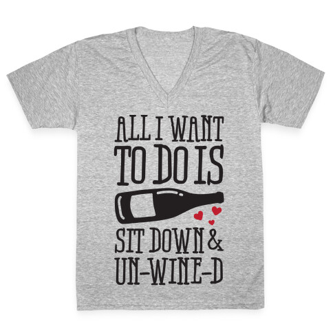 All I Want To Do Is Sit Down And Un-Wine-d V-Neck Tee Shirt