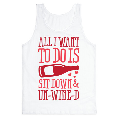 All I Want To Do Is Sit Down And Un-Wine-d Tank Top