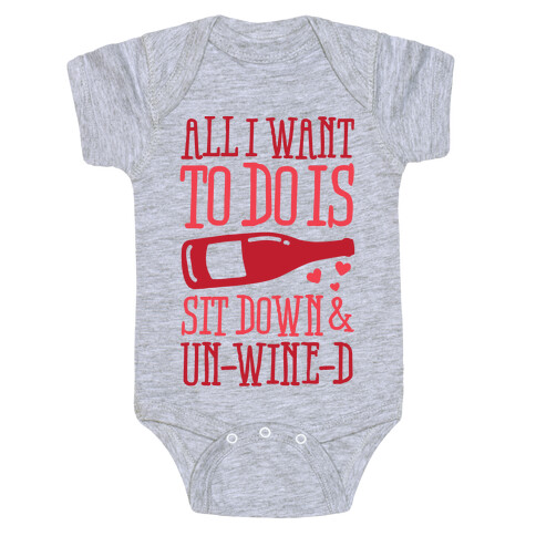 All I Want To Do Is Sit Down And Un-Wine-d Baby One-Piece