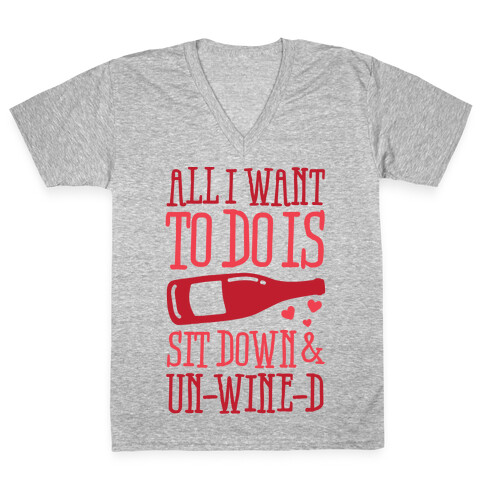 All I Want To Do Is Sit Down And Un-Wine-d V-Neck Tee Shirt