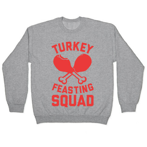 Turkey Feasting Squad Pullover
