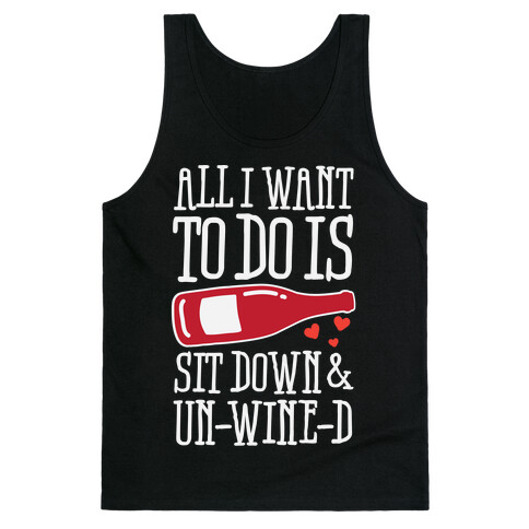 All I Want To Do Is Sit Down And Un-Wine-d Tank Top