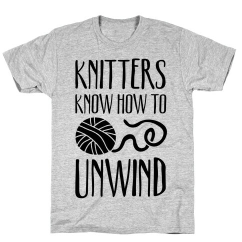 Knitters Know How To Unwind T-Shirt