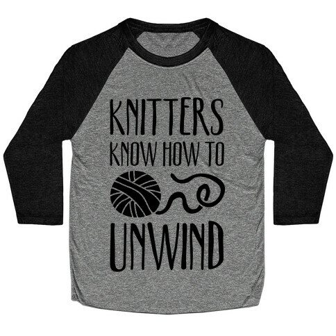 Knitters Know How To Unwind Baseball Tee