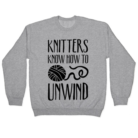 Knitters Know How To Unwind Pullover