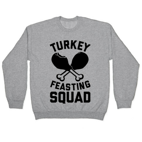 Turkey Feasting Squad Pullover