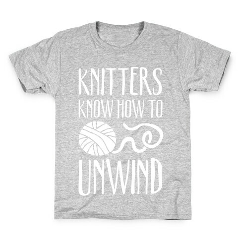 Knitters Know How To Unwind Kids T-Shirt
