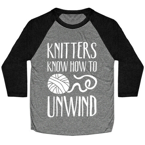 Knitters Know How To Unwind Baseball Tee