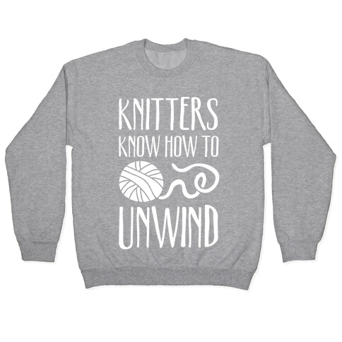 Knitters Know How To Unwind Pullover