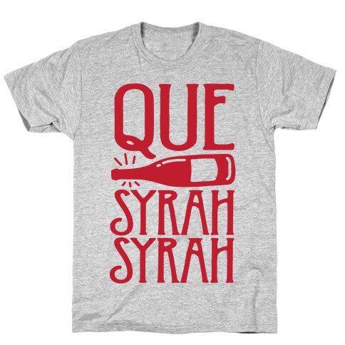 Que Syrah Syrah T-Shirt