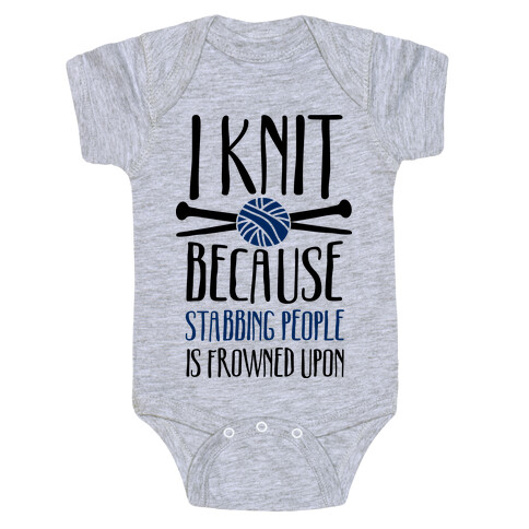 I Knit Because Stabbing People Is Frowned Upon Baby One-Piece