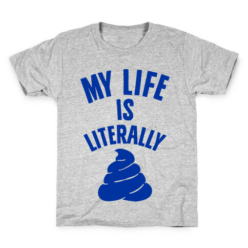 My Life is Literally Poop Kids T-Shirt