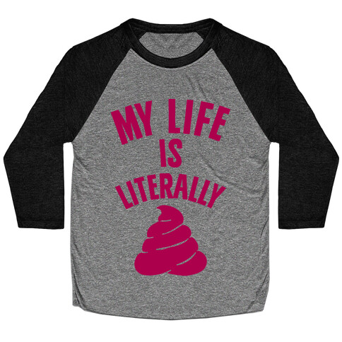 My Life is Literally Poop Baseball Tee