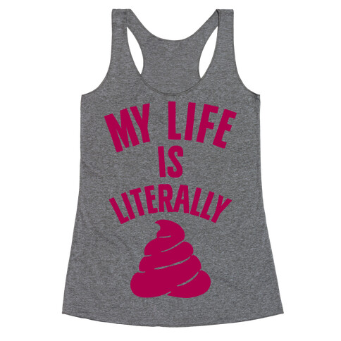 My Life is Literally Poop Racerback Tank Top