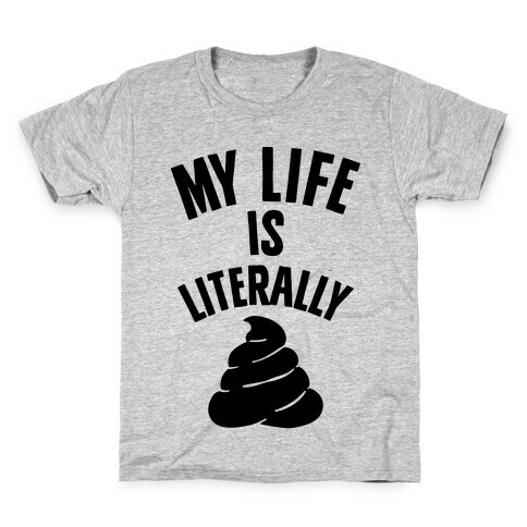 My Life is Literally Poop Kids T-Shirt