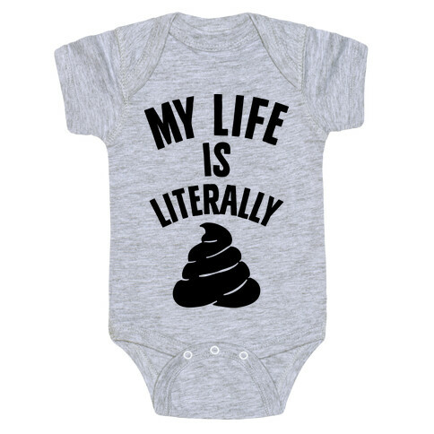 My Life is Literally Poop Baby One-Piece