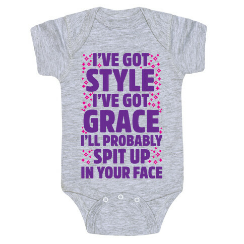  I've Got Style I've Got Grace I'll Probably Spit Up On Your Face Baby One-Piece