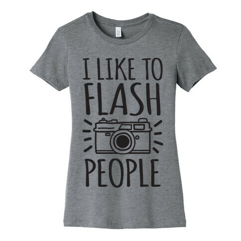 I Like To Flash People Womens T-Shirt