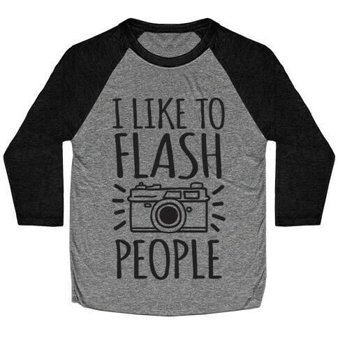 I Like To Flash People Baseball Tee