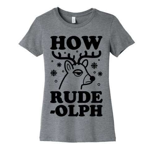 How Rude-olph Womens T-Shirt