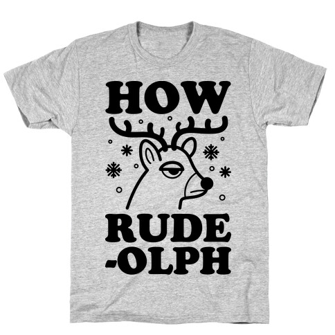 How Rude-olph T-Shirt