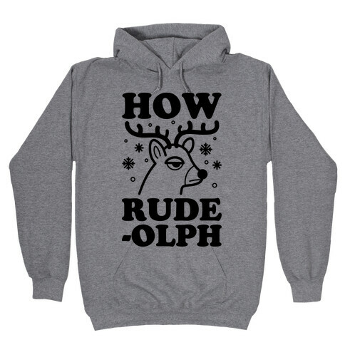 How Rude-olph Hooded Sweatshirt