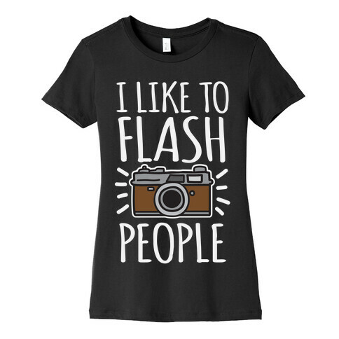 I Like To Flash People Womens T-Shirt