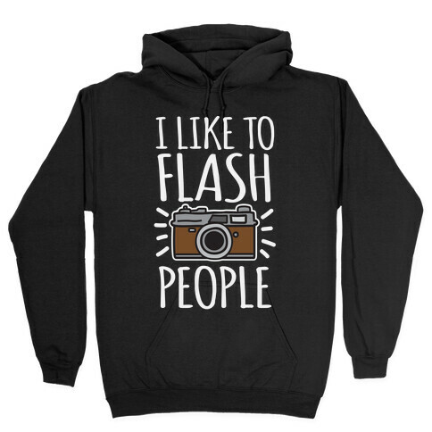 I Like To Flash People Hooded Sweatshirt