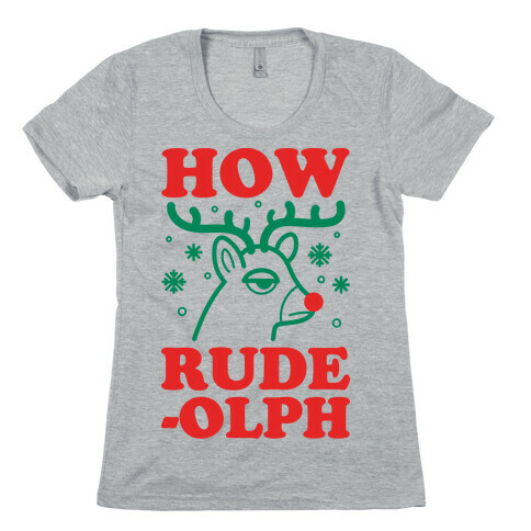 How Rude-olph Womens T-Shirt