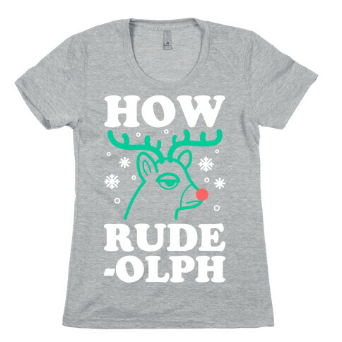 How Rude-olph Womens T-Shirt