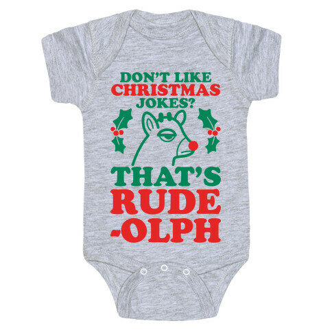 Don't Like Christmas Jokes? That's Rude-olph Baby One-Piece