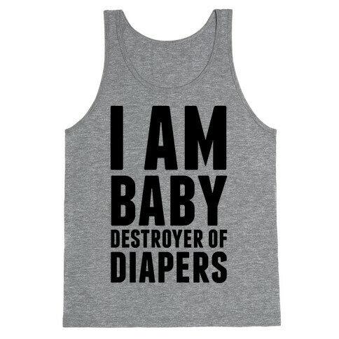 I Am Baby Destroyer of Diapers Tank Top