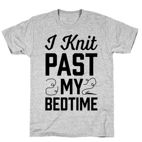 I Knit Past My Bedtime T-Shirt