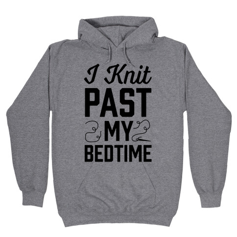 I Knit Past My Bedtime Hooded Sweatshirt