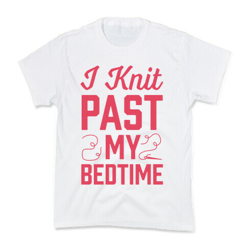 I Knit Past My Bedtime Kids T-Shirt