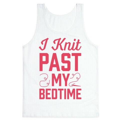 I Knit Past My Bedtime Tank Top