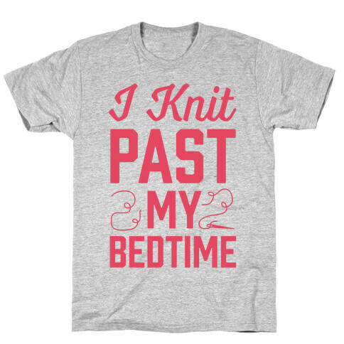 I Knit Past My Bedtime T-Shirt